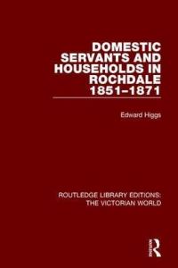 Book Cover for Domestic Servants and Households in Rochdale by Edward Higgs
