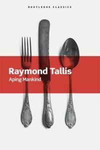 Book Cover for Aping Mankind by Raymond Tallis