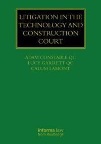 Book Cover for Litigation in the Technology and Construction Court by Adam Constable, Lucy Garrett, Calum Lamont