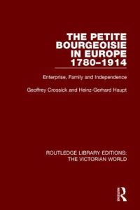 Book Cover for The Petite Bourgeoisie in Europe, 1780-1914 by Geoffrey Crossick, Heinz-Gerhard Haupt