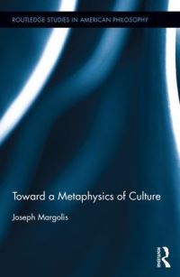 Book Cover for Toward a Metaphysics of Culture by Joseph Margolis