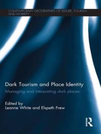 Book Cover for Dark Tourism and Place Identity by Leanne White, Elspeth Frew