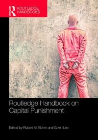 Book Cover for Routledge Handbook on Capital Punishment by Robert M Bohm, Gavin Lee
