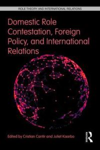 Book Cover for Domestic Role Contestation, Foreign Policy, and International Relations by Cristian Cantir, Juliet Kaarbo
