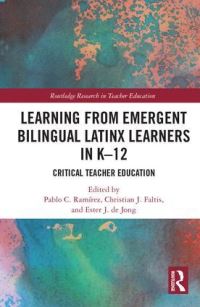 Book Cover for Learning from Emergent Bilingual Latinx Learners in K-12 by Pablo C Ramirez, Christian J Faltis, Ester J De Jong