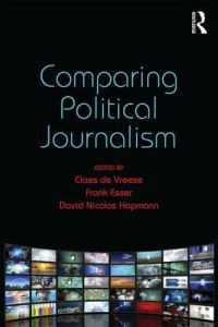 Book Cover for Comparing Political Journalism by C H de Vreese, Frank Esser, David Nicolas Hopmann