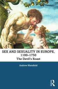 Book Cover for Sex and Sexuality in Europe, 1100-1750 by Andrew Mansfield