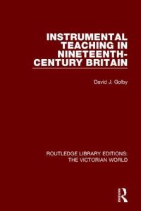 Book Cover for Instrumental Teaching in Nineteenth-Century Britain by David J. Golby