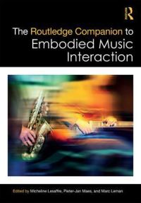 Book Cover for The Routledge Companion to Embodied Music Interaction by Marc Leman, Micheline Lesaffre, PieterJan Maes