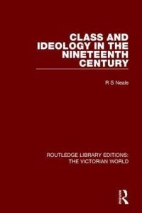 Book Cover for Class and Ideology in the Nineteenth Century by R S Neale