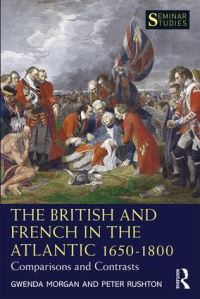 Book Cover for The British and French in the Atlantic 1650-1800 by Gwenda Morgan, Peter Rushton