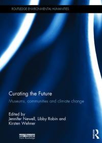 Book Cover for Curating the Future by Jennifer Newell, Libby Robin, Kirsten Wehner