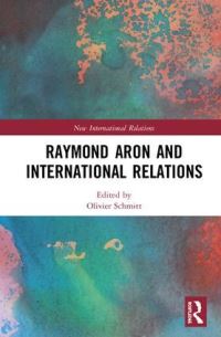 Book Cover for Raymond Aron and International Relations by Olivier Schmitt