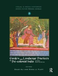 Book Cover for Garden and Landscape Practices in Pre-Colonial India by Daud Ali, Emma J Flatt