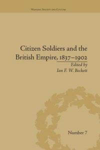 Book Cover for Citizen Soldiers and the British Empire, 1837-1902 by I F W Beckett