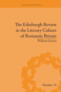 Book Cover for The Edinburgh Review in the Literary Culture of Romantic Britain by William Christie