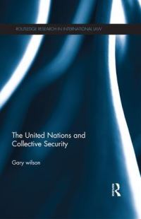 Book Cover for The United Nations and Collective Security by Gary Wilson