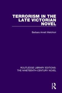 Book Cover for Terrorism in the Late Victorian Novel by B A Melchiori