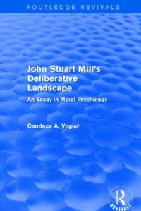 Book Cover for John Stuart Mill's Deliberative Landscape by Candace Vogler