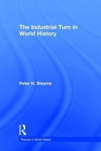 Book Cover for The Industrial Turn in World History by Peter N Stearns