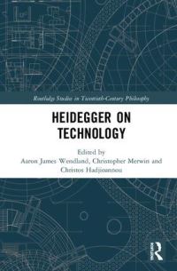 Book Cover for Heidegger on Technology by Aaron James Wendland, Christopher D Merwin, Christos M Hadjioannou