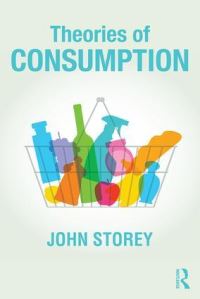 Book Cover for Theories of Consumption by John Storey