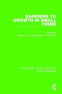Book Cover for Barriers to Growth in Small Firms by J Barber, J S Metcalfe, M Porteous