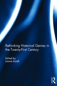 Book Cover for Rethinking Historical Genres in the Twenty-First Century by Jaume Aurell i Cardona