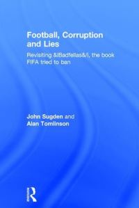 Book Cover for Football, Corruption and Lies by John Peter Sugden, Alan Tomlinson