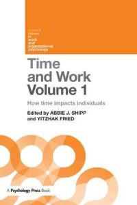 Book Cover for Time and Work. Volume 1 How Time Impacts Individuals by Abbie J Shipp, Yitzhak Fried