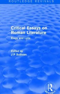 Book Cover for Critical Essays on Roman Literature. 1 Elegy and Lyric by J P Sullivan