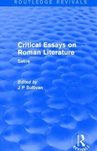 Book Cover for Critical Essays on Roman Literature. 2 Satire by J P Sullivan
