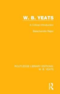Book Cover for W.B. Yeats by Balachandra Rajan