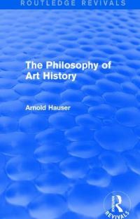 Book Cover for The Philosophy of Art History by Arnold Hauser