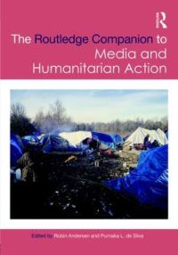 Book Cover for The Routledge Companion to Media and Humanitarian Action by Robin Andersen, Purnaka L De Silva