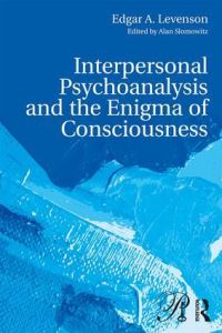 Book Cover for Interpersonal Psychoanalysis and the Enigma of Consciousness by Edgar A Levenson
