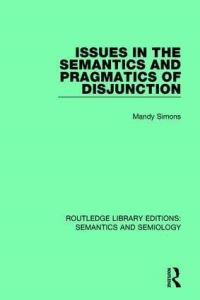 Book Cover for Issues in the Semantics and Pragmatics of Disjunction by Mandy Simons