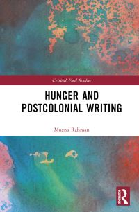 Book Cover for Hunger and Postcolonial Writing by Muzna Rahman