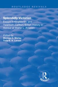 Book Cover for Splendidly Victorian by Walter L Arnstein