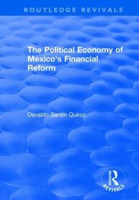 Book Cover for The Political Economy of Mexico's Financial Reform by Osvaldo Santin Quiroz