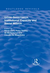 Book Cover for Urban Governance, Institutional Capacity and Social Milieux by Göran Cars, Patsy Healey, Ali Madanipour, Claudio de Magalhães