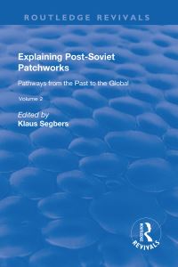 Book Cover for Explaining Post-Soviet Patchworks. Volume 2 Pathways from the Past to the Global by Klaus Segbers