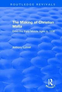 Book Cover for The Making of Christian Malta by Anthony Luttrell