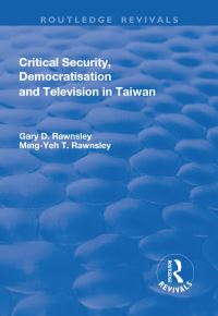 Book Cover for Critical Security, Democratisation and Television in Taiwan by Gary Rawnsley, MingYeh Rawnsley