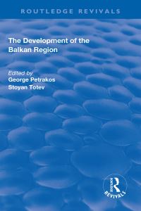 Book Cover for The Development of the Balkan Region by George Petrakos, Stoian Totev