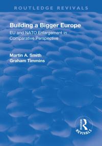 Book Cover for Building a Bigger Europe by Martin A Smith, Graham Timmins