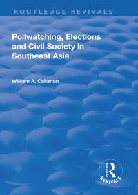 Book Cover for Pollwatching, Elections and Civil Society in Southeast Asia by William A Callahan