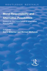 Book Cover for Moral Responsibility and Alternative Possibilities by David Widerker, Michael McKenna