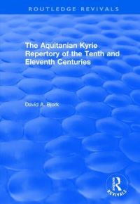 Book Cover for The Aquitanian Kyrie Repertory of the Tenth and Eleventh Centuries by David A Bjork