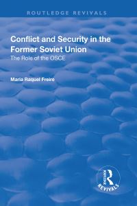 Book Cover for Conflict and Security in the Former Soviet Union by Maria Raquel Freire